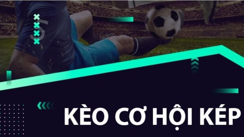 Khái niệm về kèo cơ hội kép tại 2QVN