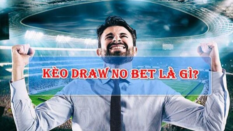 Giới thiệu về kèo Draw No Bet