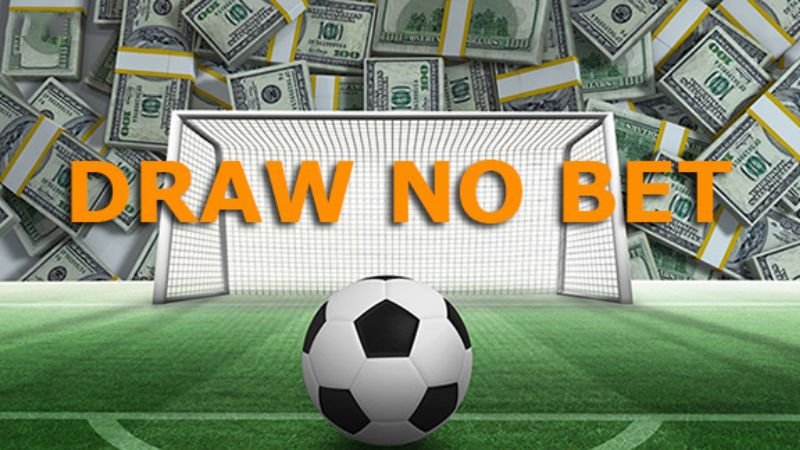 Chiến thuật chơi kèo Draw No Bet hiệu quả