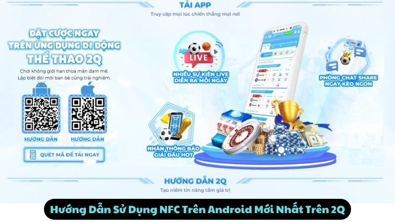 Hướng Dẫn Sử Dụng NFC Trên Android Mới Nhất Trên 2Q