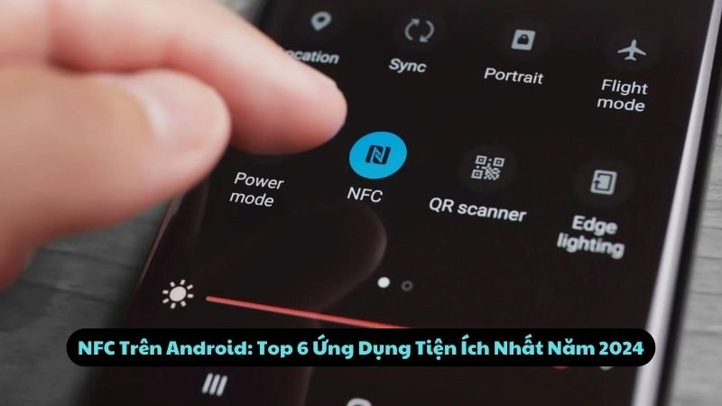 Top 6 Ứng Dụng NFC Trên Android Tiện Ích Nhất 2024