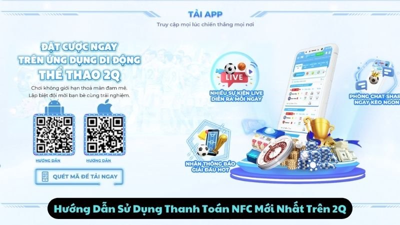 Hướng Dẫn Sử Dụng Thanh Toán NFC Mới Nhất Trên 2Q