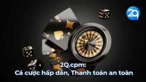 2Q.cpm: Cá cược hấp dẫn, Thanh toán an toàn