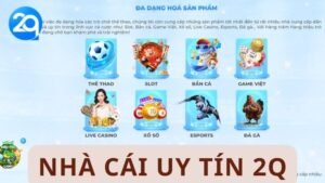 Nhà Cái Uy Tín 2Q - Trải Nghiệm Thế Giới Cá Cược Đỉnh Cao