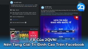 FB Của 2QVN: Nền Tảng Giải Trí Đỉnh Cao Trên Facebook