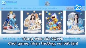 Trang Web của 2QVN: Chơi game, nhận thưởng, vui bất tận!