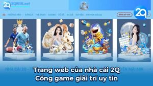 Trang web của nhà cái 2Q - Cổng game giải trí uy tín