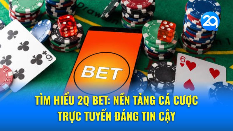 tim-hieu-2q-bet-2